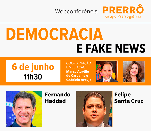 Webconferência do Grupo Prerrogativas: Democracia e Fake News, 06/06 às 11h30