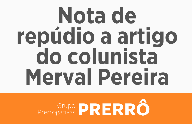 Nota de repúdio a artigo do colunista Merval Pereira